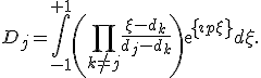 D_j=\int_{-1}^{+1}{\left(\prod_{k\neq j}{\frac{\xi-d_k}{d_j-d_k}} \right)exp{\left\{\imath p\xi \right\}}d\xi}.